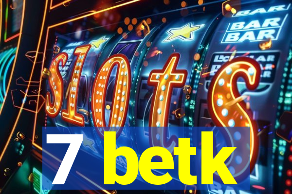 7 betk